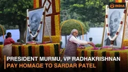 President Murmu, Vice President Radhakrishnan Pay Homage to Sardar Patel