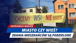 WILL PIETROWICE WIELKIE BECOME A CITY? RESIDENTS ARE DIVIDED