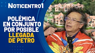Sierras del Moral residents reject potential Gustavo Petro residency | Canal 1 Noticias