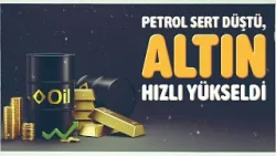 Petrol sert düştü, altın hızlı yükseldi