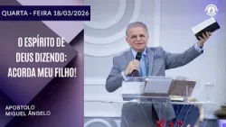 O Espírito de Deus dizendo: Acorda meu filho! Quarta – Feira 18/03/2026