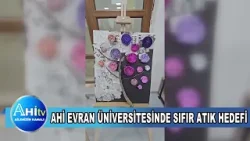 AHİ EVRAN ÜNİVERSİTESİNDE SIFIR ATIK HEDEFİ AHİ EVRAN ÜNİVERSİTESİNDE SIFIR ATIK HEDEFİ