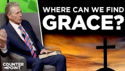 Gods Amazing Grace | Counterpoint with Mike Hixson & BJ Clarke