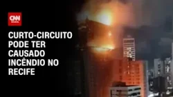 Curto-circuito pode ter causado incêndio no Recife | LIVE CNN
