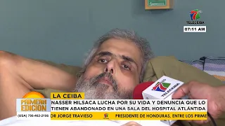 Nasser Hilsaca fights for his life and reports being abandoned in a ward at the HGA in La Ceiba