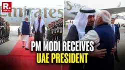 BREAKING: PM Modi Receives UAE President Sheikh Al Nahyan In New Delhi