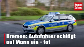 Bremen: Driver beats man to death | krone.tv NEWS