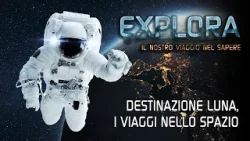 Explora - Destinazione Luna: i viaggi nello spazio
