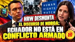HRW Desmonta El Discurso De Noboa: Ecuador No Está En Confl1cto Arm4do