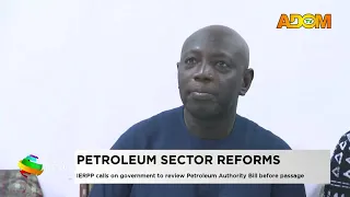IERPP calls on the government to review the Petroleum Authority Bill before Passage - Evening News