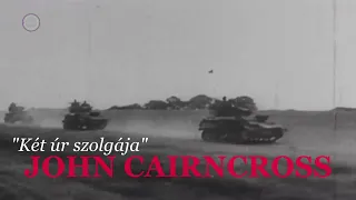 Rejtélyes XX. század - "Két úr szolgája", John Cairncross