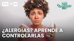 ¿Sufres de alergias? Todo lo que debes saber para controlarlas | Más conectados