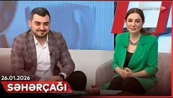 Səhərçağı | 26.01.2026