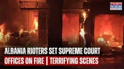 ALBANIA IN TURMOIL: Supreme Court Offices Set On Fire, Police Fire Rubber Bullets On Rioters | WATCH