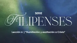 Pastor Hugo Alfonso Montecinos Filipenses Lección 6 Humillación y exaltación a Cristo Pastor Hugo Alfonso Montecinos Filipenses Lección 6 Humillación y exaltación a Cristo