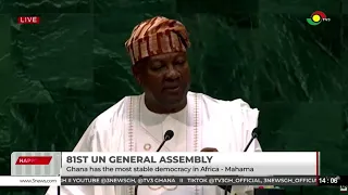 81st UN General Assembly: Ghana is the Most Stable Democracy in Africa - Mahama