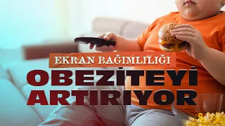 Ekran bağımlılığı obeziteyi artırıyor