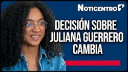 Fiscalía da marcha atrás en la detención domiciliaria de Juliana Guerrero | Canal 1 | Noticentro