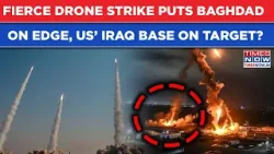 Fierce Drone Strike In Baghdad, US Military Base On Target? Iran-Backed Militias Attack, Claim...