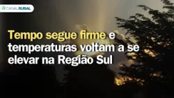 Tempo segue firme e temperaturas voltam a se elevar na Região Sul | Previsão do tempo | Sul
