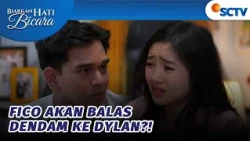 Dylan Bikin Arina Ketakutan, Fico Marah Besar! | Biarkan Hati Bicara - Episode 73