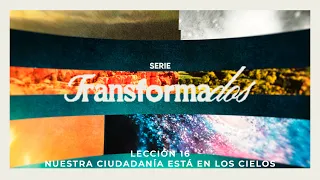 Pastor Hugo Alfonso Montecinos Transformed Lesson 16 Our citizenship is in heaven