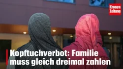 Headscarf ban: Family must pay three times | krone.tv NEWS
