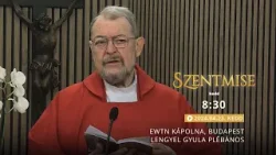 Szentmise a budapesti EWTN kápolnából – Lengyel Gyula plébános - 2024.04.23.