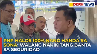 PNP halos 100% nang handa sa SONA; walang nakikitang banta sa seguridad