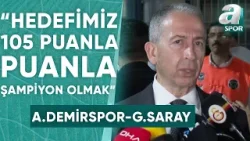 Galatasaray İkinci Başkanı Metin Öztürk: "Hedefimiz 105 Puanla Şampiyon Olmak" / A Spor