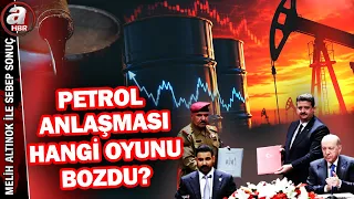 Türkiye-Irak petrol anlaşması hangi oyunu bozdu? | A Haber
