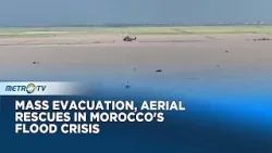 Mass Evacuation, Royal Gendarmerie Conducts Aerial Rescue in Morocco
