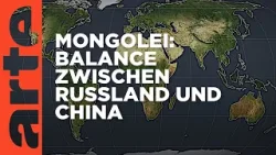 Mongolei: Balance zwischen Russland und China | Mit offenen Karten | ARTE
