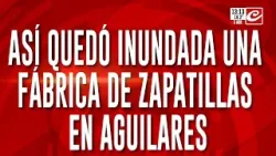 Así quedó inundada una fábrica de zapatillas en Aguilares