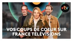 Vos coups de cœur sur France Télévisions...