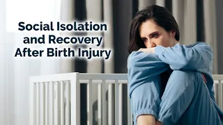 Social Isolation and Recovery After Birth Injury
