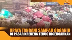 UPAYA TANGANI SAMPAH ORGANIK DI PASAR KRENENG TERUS DIGENCARKAN