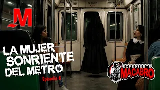 Se me apareció la mujer sonriente del metro CDMX | Expediente Macabro