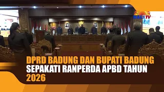 BADUNG REGIONAL HOUSE OF REPRESENTATIVES AND BADUNG REGENT AGREE ON 2026 APBD DRAFT REGULATION