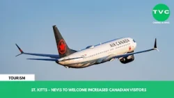 ST  KITTS – NEVIS TO WELCOME INCREASED CANADIAN VISITORS