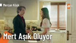 Mert ve Gülcan arasında yeni bir aşk mı başlıyor?  -  Mercan Köşk 6.  Bölüm