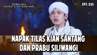 Napak Tilas Kian Santang Dan Prabu Siliwangi | KEMBALINYA RADEN KIAN SANTANG | EPS. 335 | PART 5