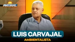 Luis Carvajal - Ambientalista | Matinal