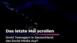 Das letzte Mal scrollen - Droht Teenagern das Social-Media-Aus?
