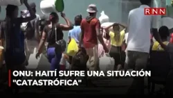 ONU: Haití sufre una situación "catastrófica"