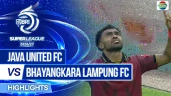 Java United FC vs Bhayangkara Lampung FC - Highlights | BRI Super League 2026/27