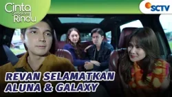 Revan Akan Bawa Aluna dan Galaxy ke Tempat Aman?! | Cinta Sedalam Rindu - Episode 187