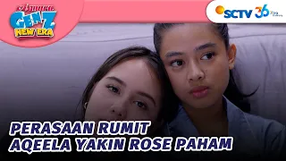 Aqeela Yakin Suatu Hari Rose Akan Paham Perasaannya | Asmara Gen Z Episode 647