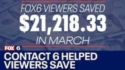 Contact 6 helps consumers save $21,000 in March 2024 | FOX6 News Milwaukee