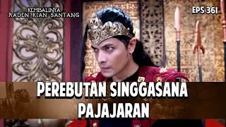Perebutan Singgasana Pajajaran | KEMBALINYA RADEN KIAN SANTANG | EPS. 361 | PART 3